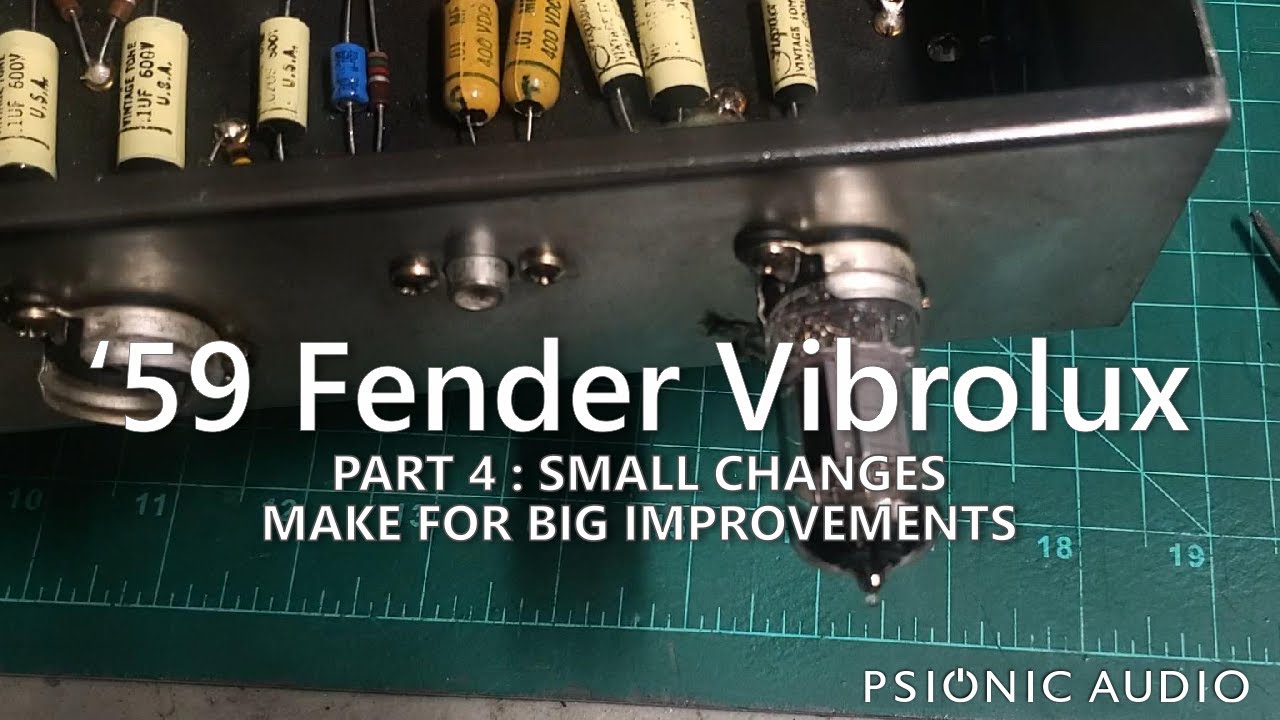 '59 Fender Vibrolux | Part 4 : Small Changes Make for Big Improvements