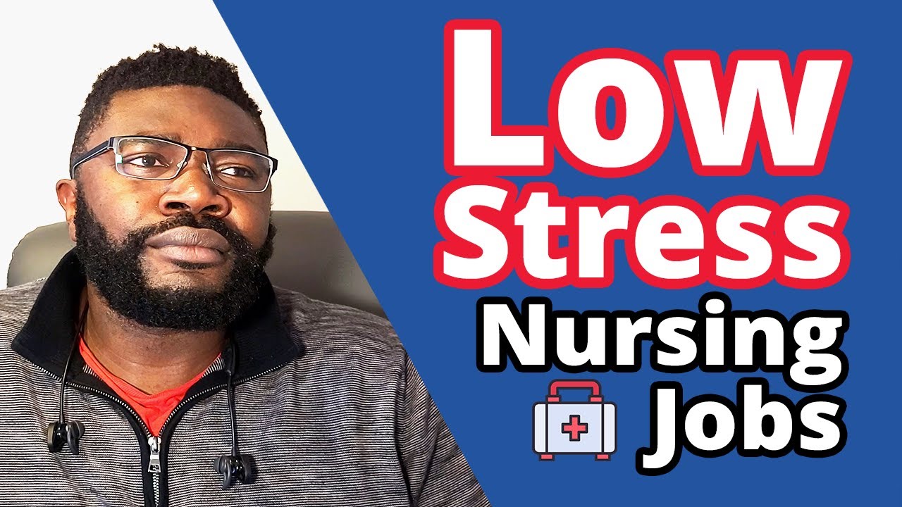 10 Low Stress Nursing Jobs | For Minimal Stress and Anxiety