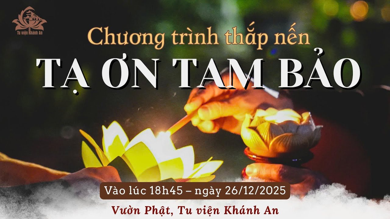 Chương trình thắp nến TẠ ƠN TAM BẢO - Khóa tu Sống Tỉnh Thức lần thứ 100