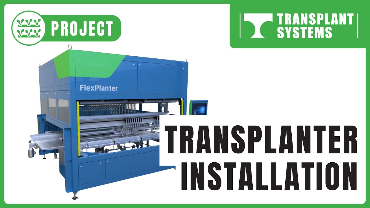 Transplanter Installation | Transplant Systems | Project