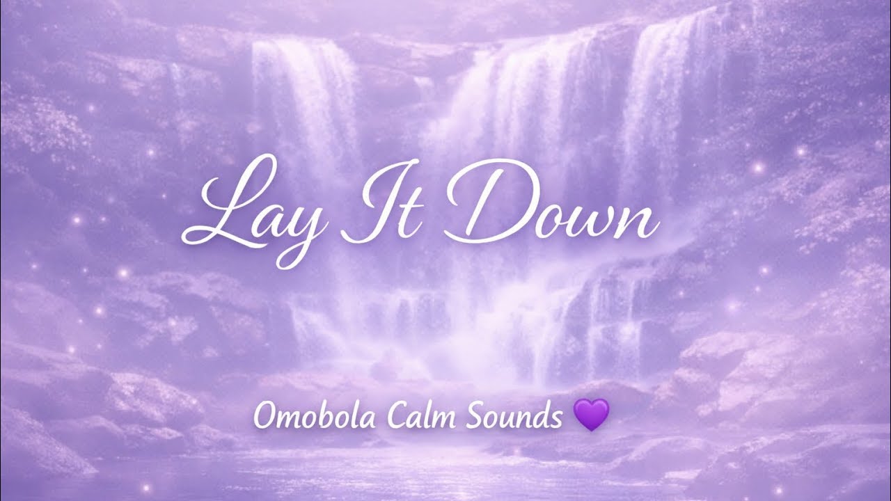 Lay It Down 🌙 Relaxing Music for Sleep & Meditation – Omobola Calm Sounds