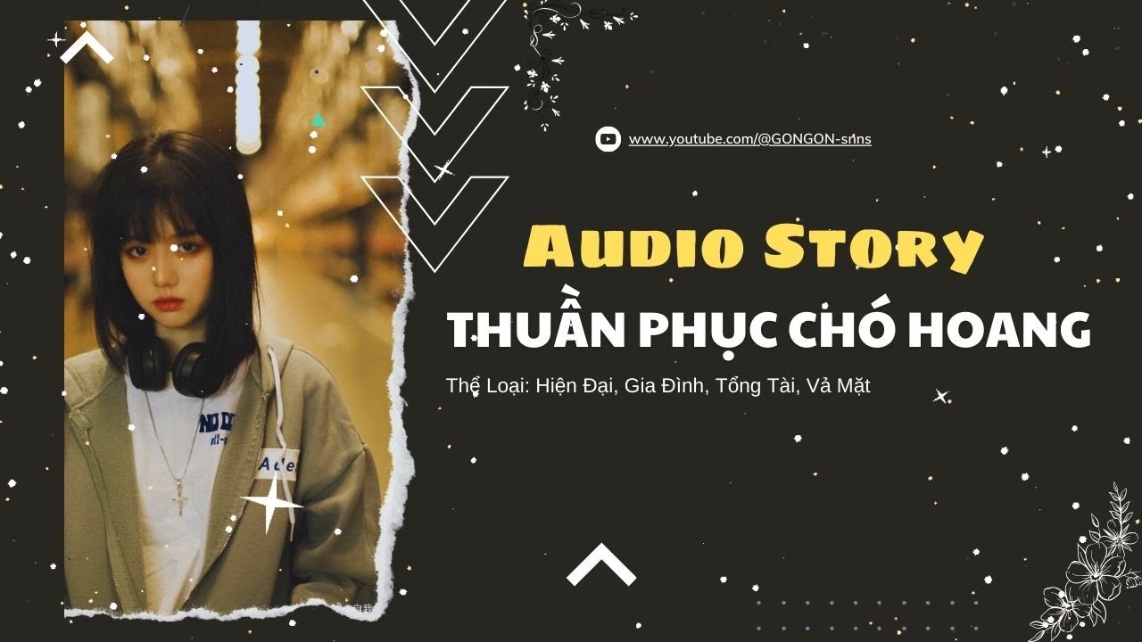 [TRUYỆN AUDIO] || THUẦN PHỤC CHÓ HOANG || GONGON