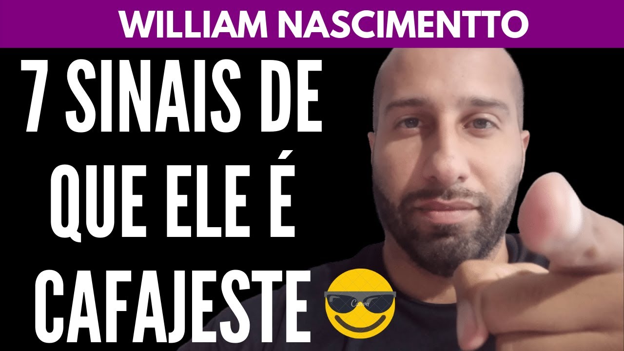 7 Sinais de que ELE É CAFAJESTE | William Nascimentto