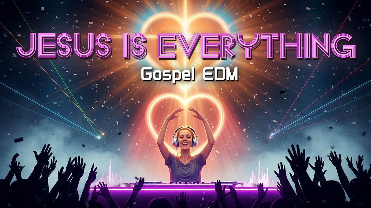 Jesus Is Everything (Gospel EDM Worship Anthem) | Christian EDM Music