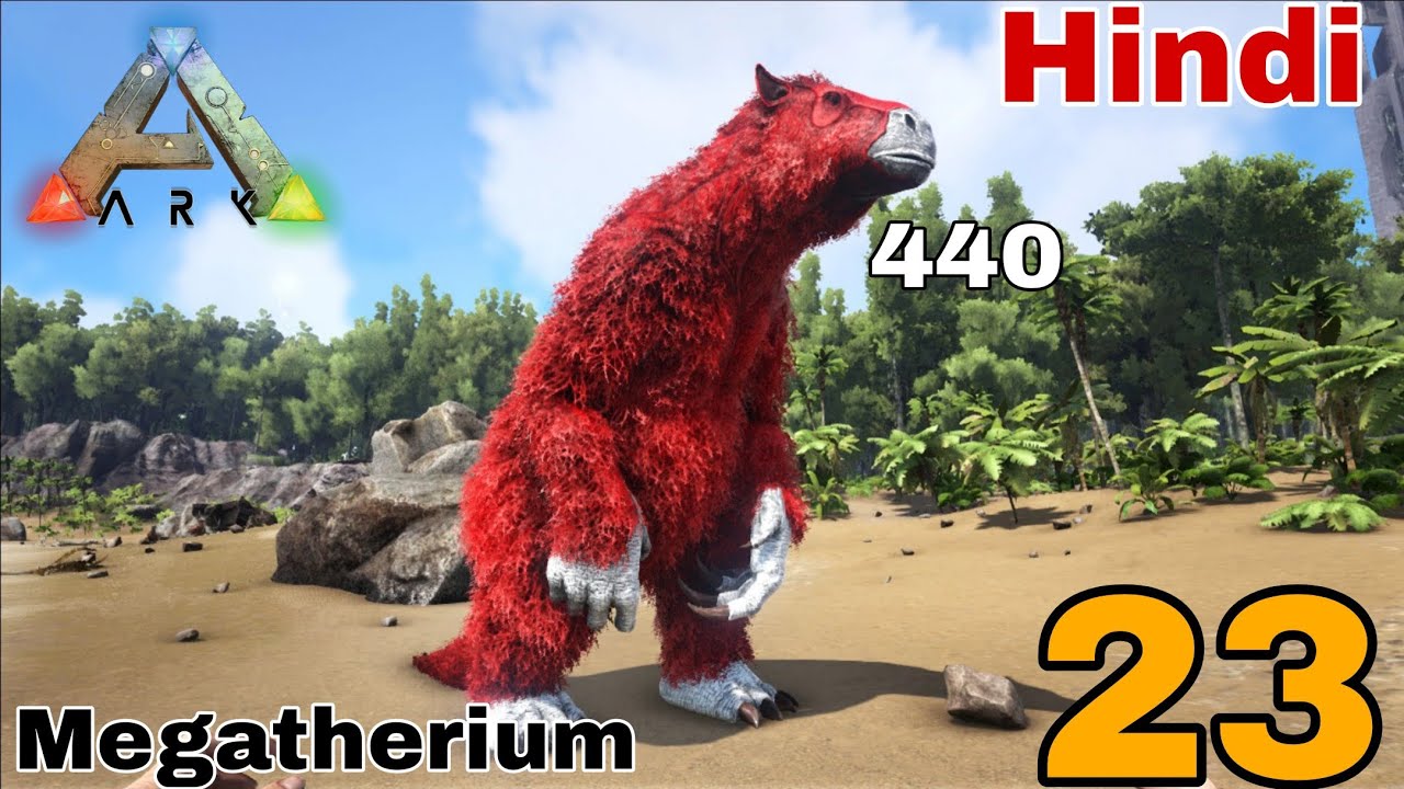 Tame - Megatherium High Lvl Episode 23 ARK Survival Evolved Hindi 