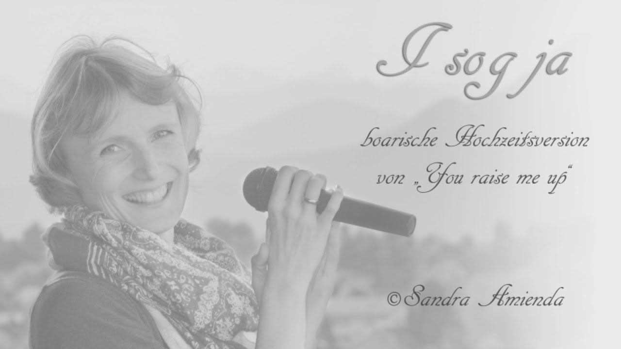 I sog Ja - You raise me up bayrisch (Hochzeitsversion) - Amienda