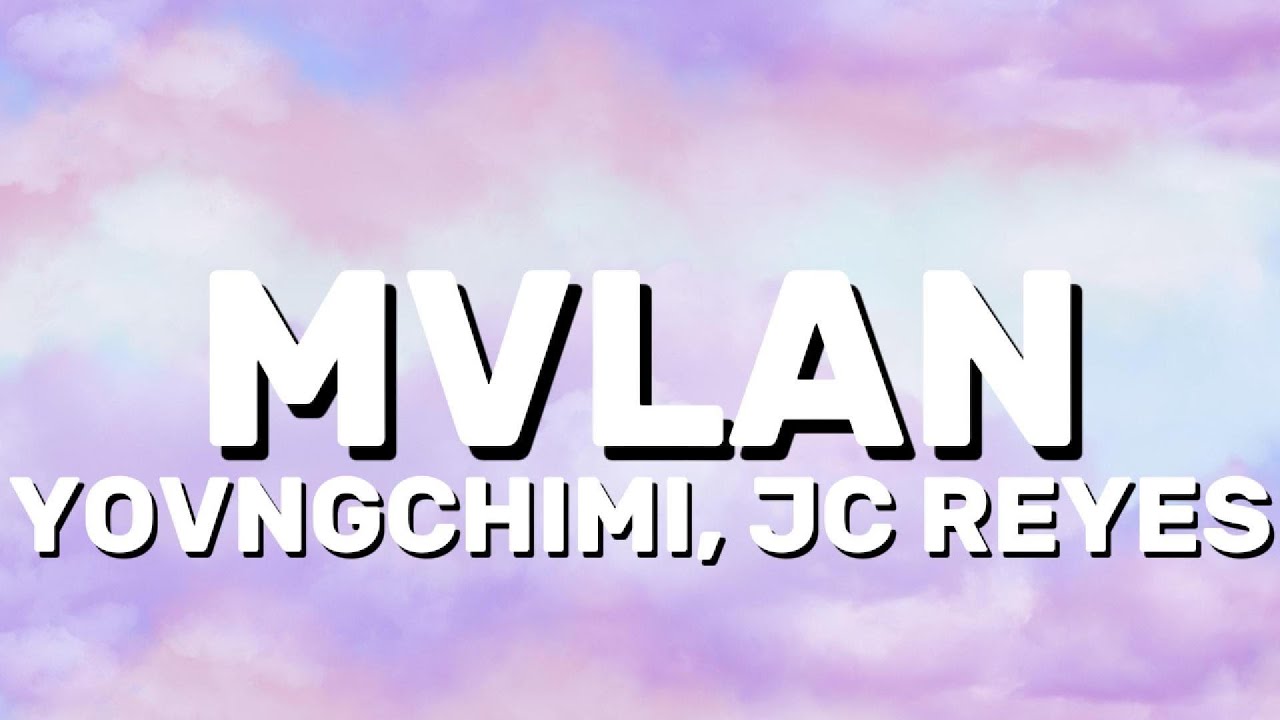 YOVNGCHIMI, JC REYES - MVLAN (Lyrics)