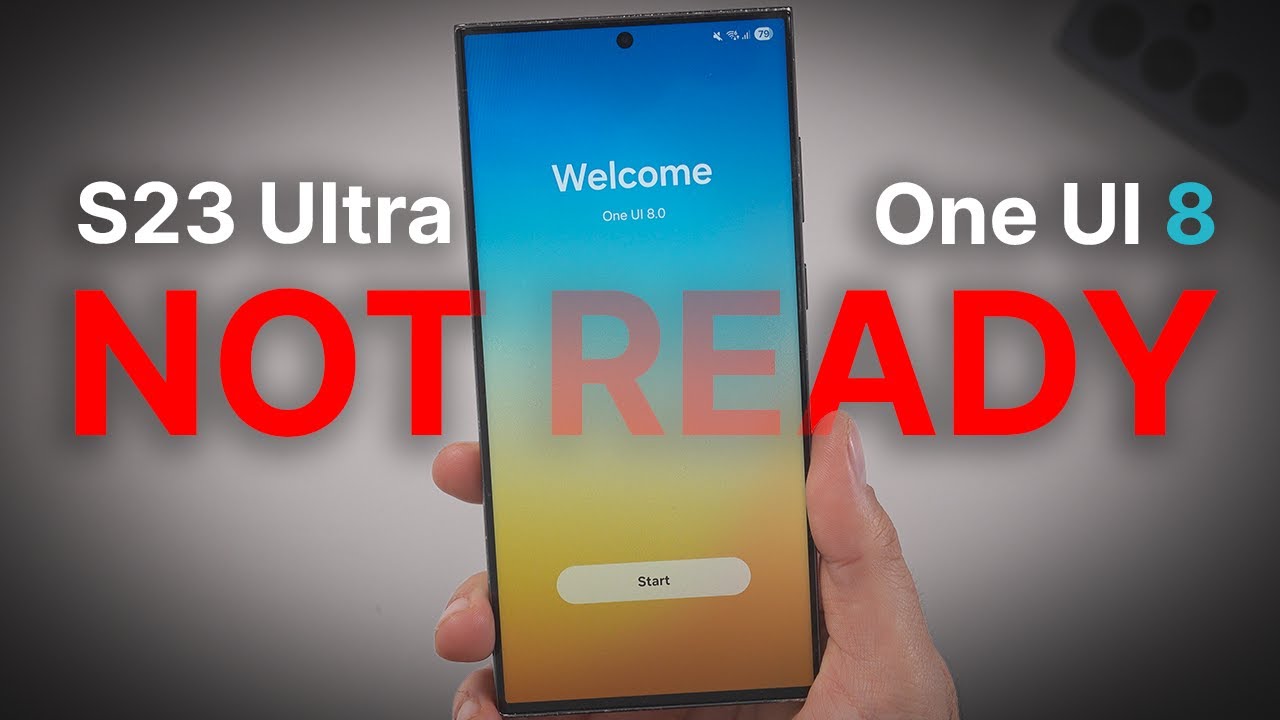 Galaxy S23 Ultra & One UI 8 - IT'S NOT READY