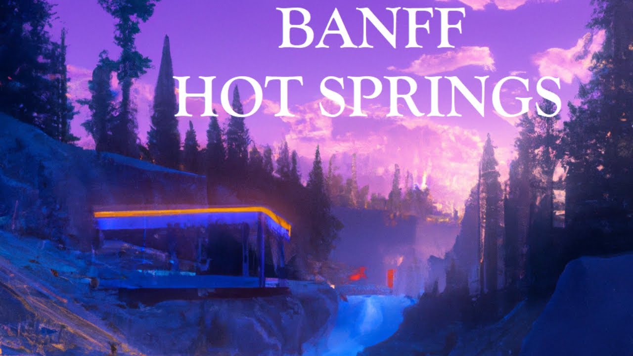 Banff Alberta Hot Springs Relaxing 4K