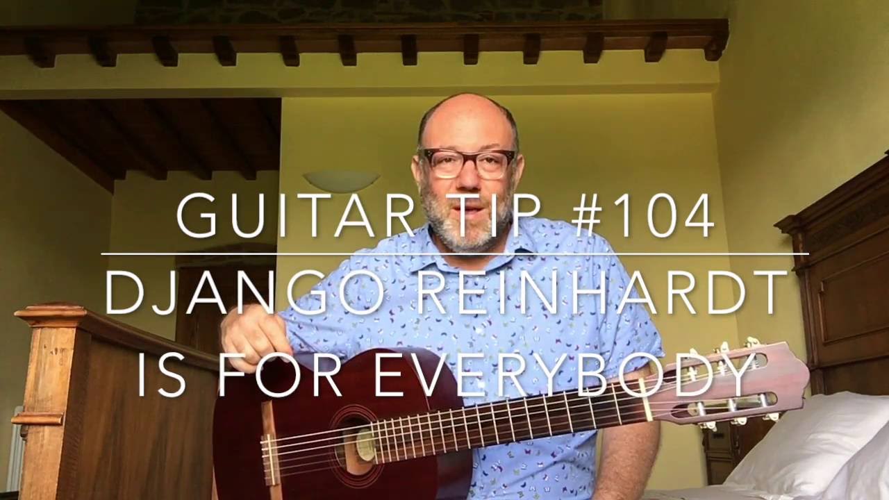 DJANGO REINHARDT is for EVERYBODY  Guitar Tip #105 | By Adam Levy