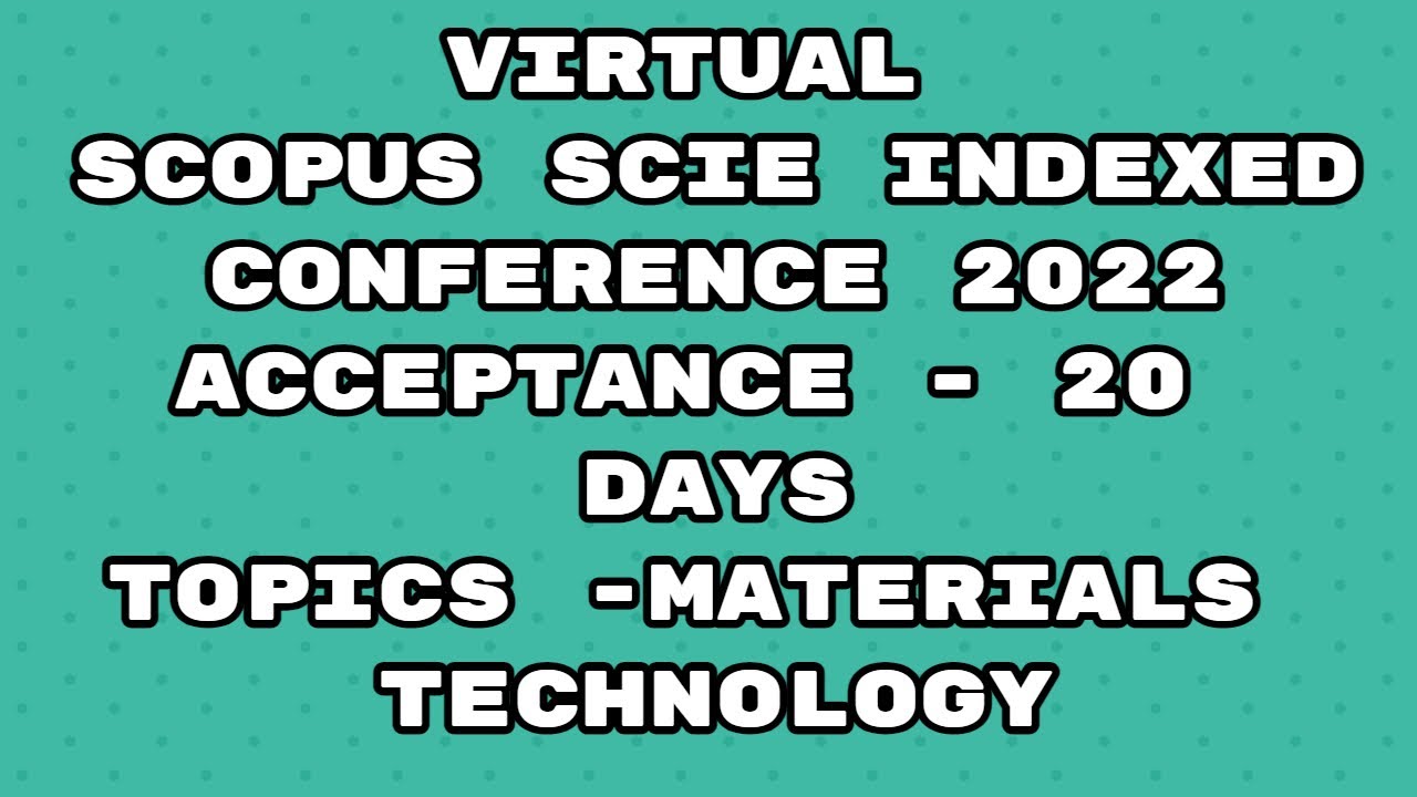 Virtual Conference 2022 / Scopus indexed conference 2022 / scie conference/ 20 days acceptance