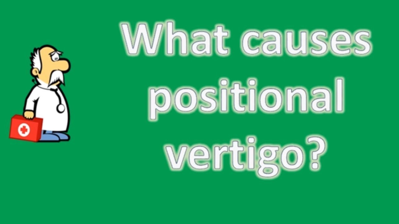 What causes positional vertigo ? | Good Health and More