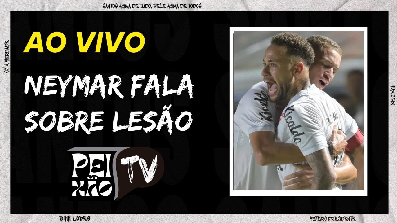 NEYMAR FALA SOBRE AUSÊNCIA NO JOGO CONTRA O MIRASSOL