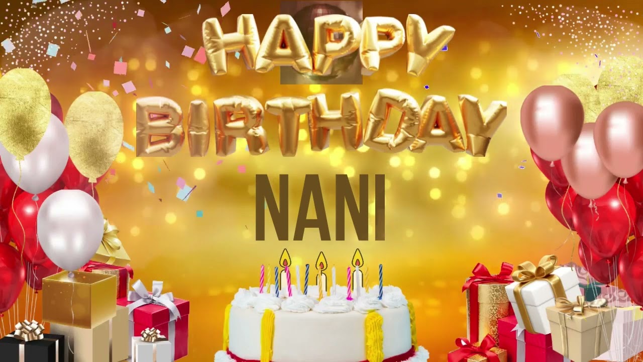 NANi - Happy Birthday Nani #nani
