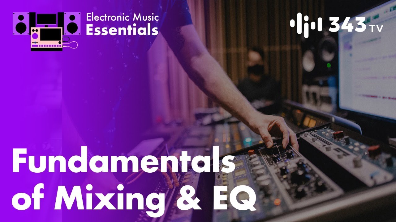 Fundamentals of Mixing & EQ  | Electronic Music Essentials