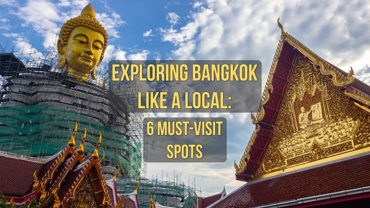 Exploring Bangkok Like a Pro: 6 Must-Visit Spots
