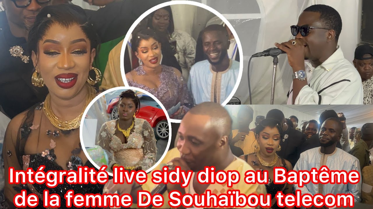 INTÉGRALITÉ SIDY DIOP AU BAPTÊME DE SOUHAÏBOU TELECOM AVEC LAMA NDIAYE 