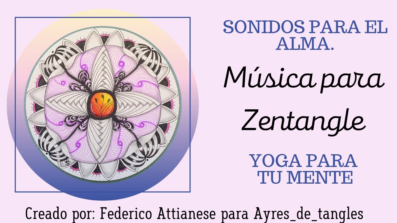 Música relajante para dibujar Zentangle®, concentrarse y trabajar. Relaxing music to draw Zentangle®