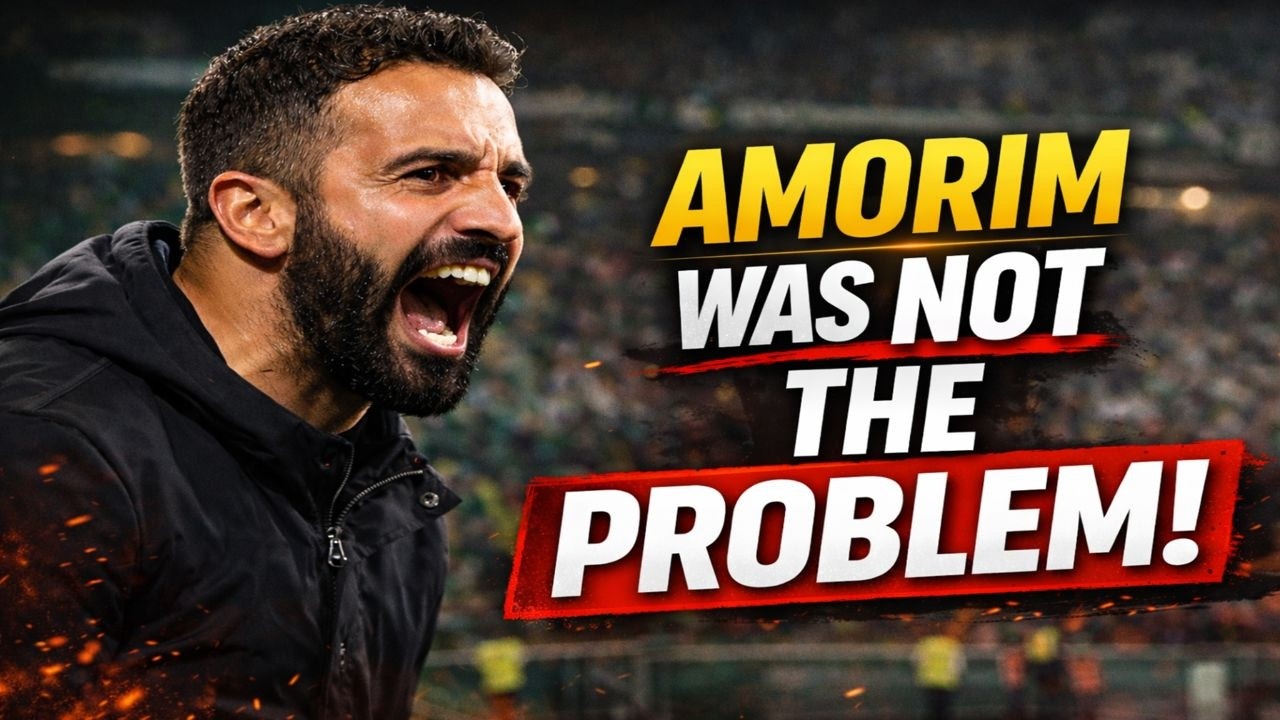 Amorim Wasn't the Problem!
