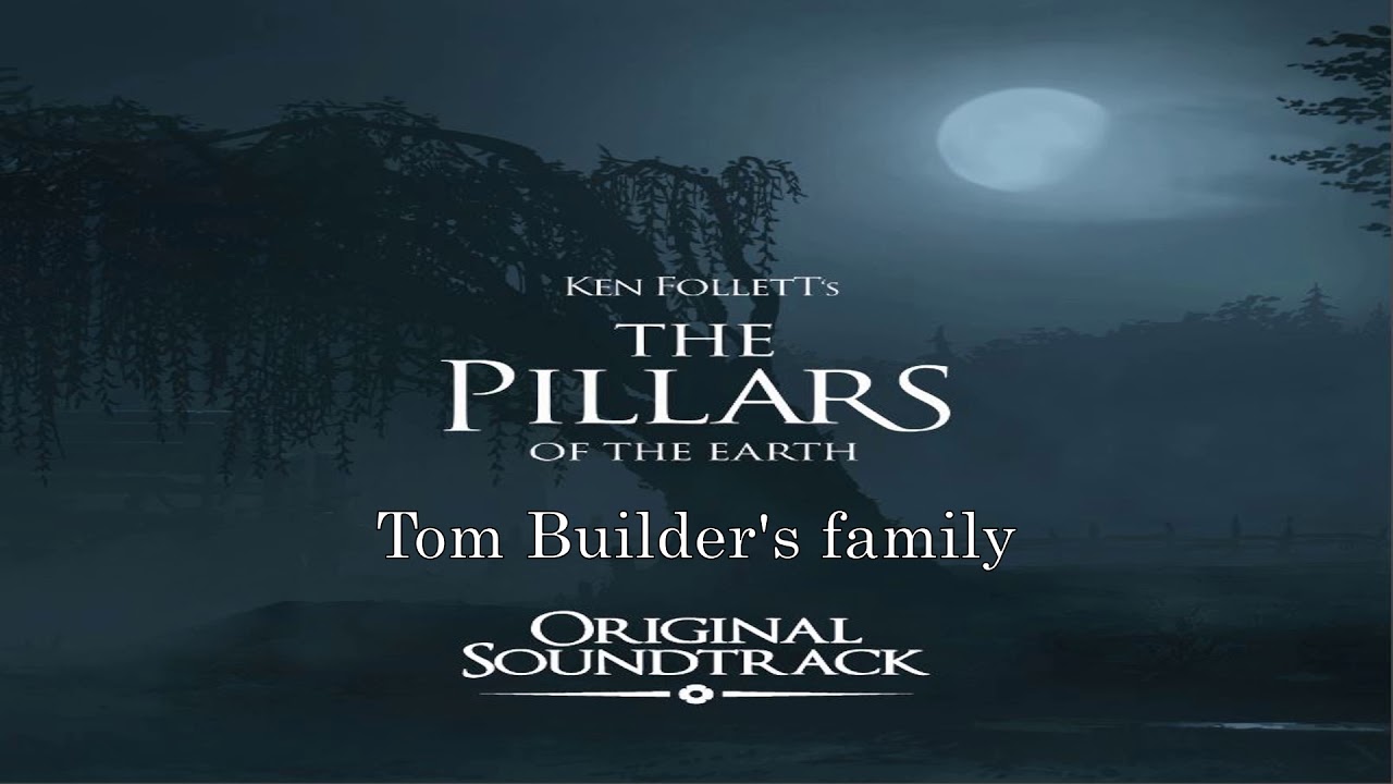 Ken Follett's: The Pillars of the Earth - Original Soundtrack - Tom Builder's family