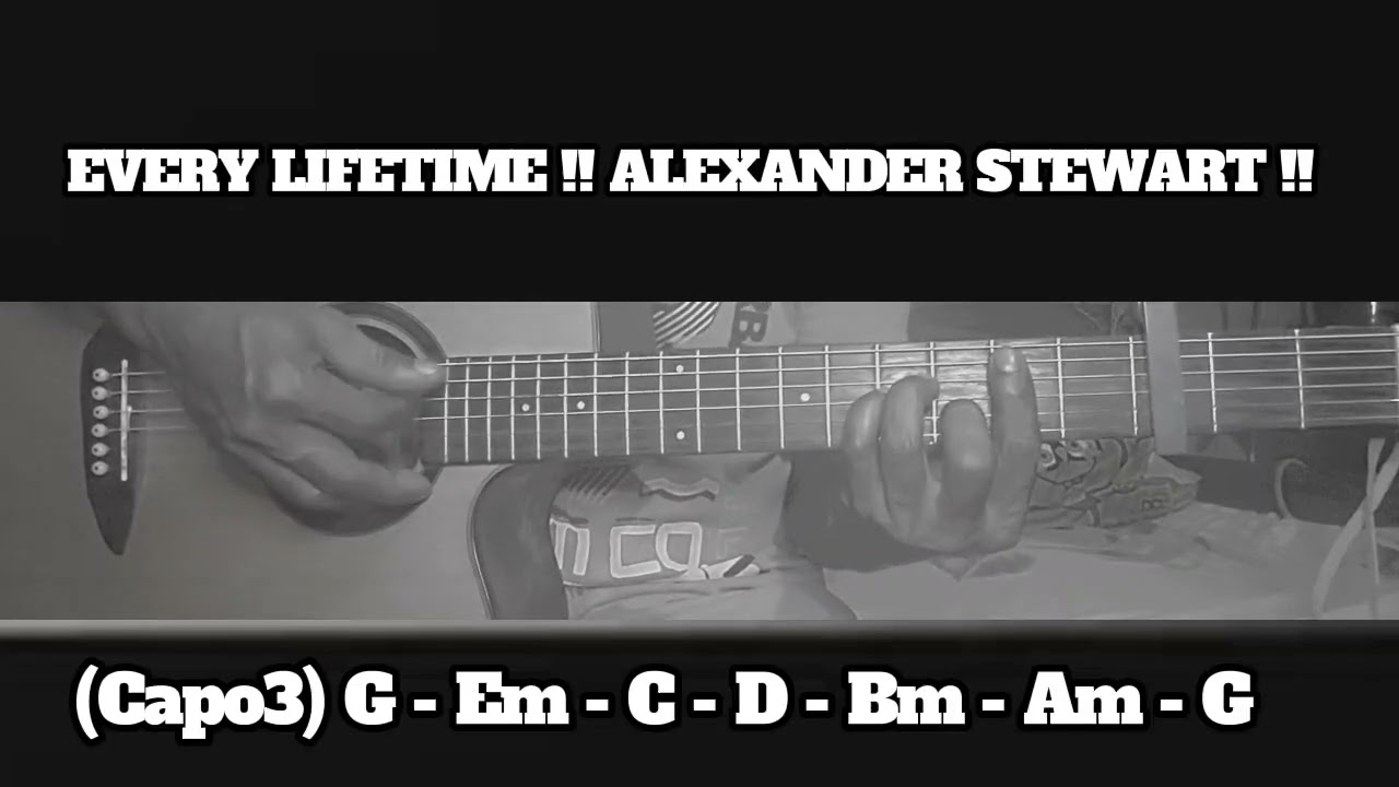 EVERY LIFETIME !! ALEXANDER STEWART !! HOW TO PLAY CHORDS TUTORIAL GUITAR