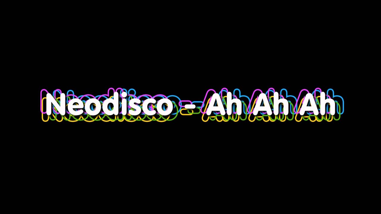 Neodisco - Ah Ah Ah
