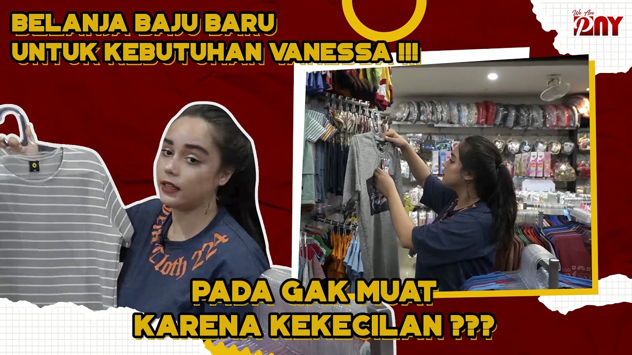BELANJA BAJU BARU UNTUK KEBUTUHAN VANESSA !!! PADA GAK MUAT KARENA KEKECILAN ???