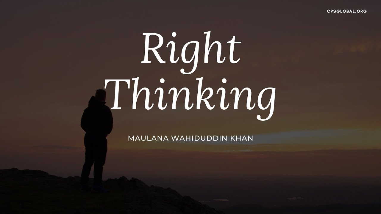 Right Thinking | February 3, 2014 | Maulana Wahiduddin Khan