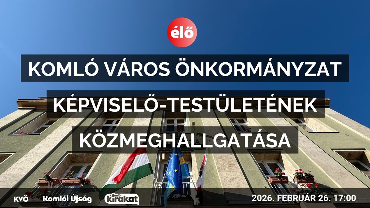 🔴 Komló Város Önkormányzat Képviselő-testületének közmeghallgatása | 2026.02.26. | Komlói Újság