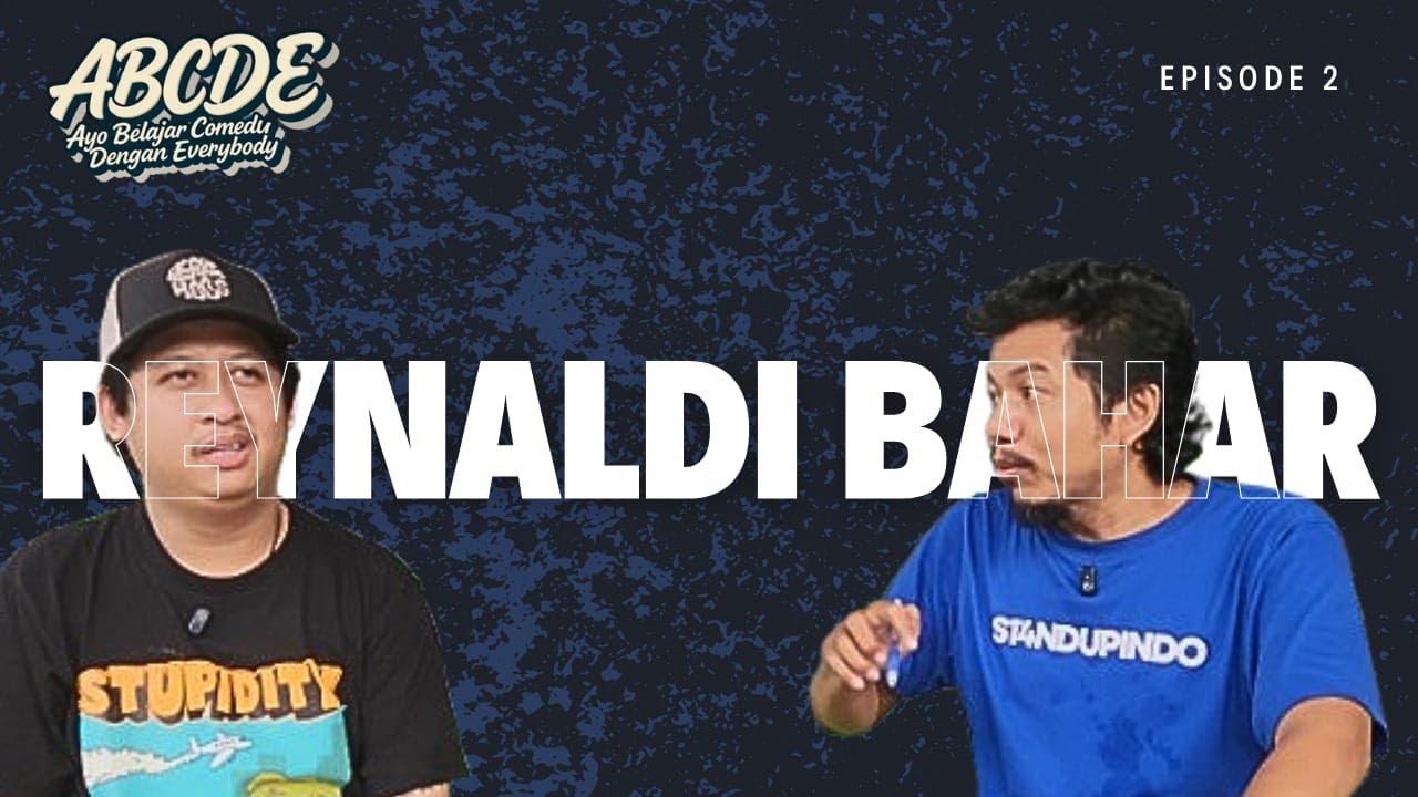 REYNALDI BAHAR, KOMIKA YANG TIDAK GENTAR DENGAN SETUP PANJANG - PODCAST ABCDE EPS 2