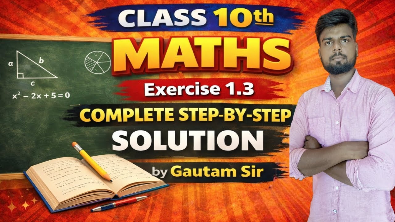 Class 10 Maths Exercise 1.3 | Complete Step-by-Step Solution | By Gautam Sir 🔥