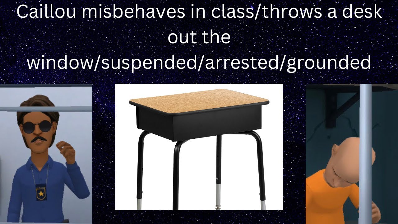 Caillou misbehaves in class/throws a desk out the window/suspended/arrested/grounded