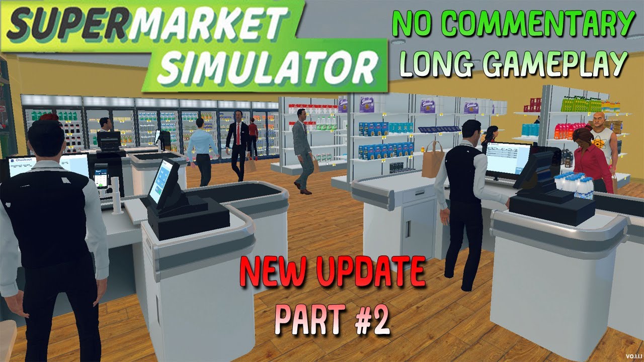 Supermarket Simulator No Commentary PART #2