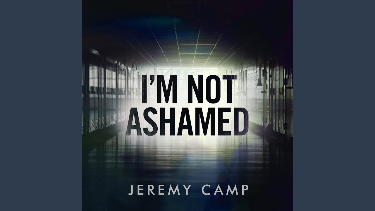 I’m Not Ashamed