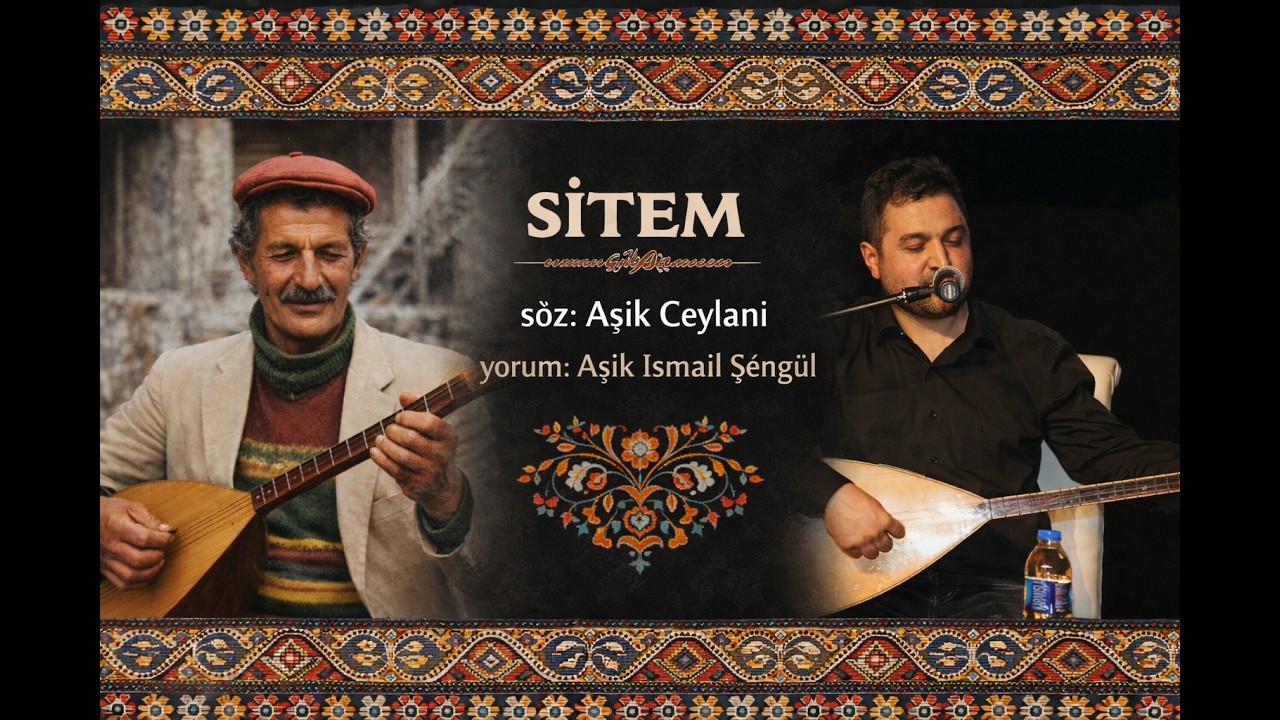 SİTEM AŞIK CEYLANİ YORUM AŞIK İSMAİL ŞENGÜL