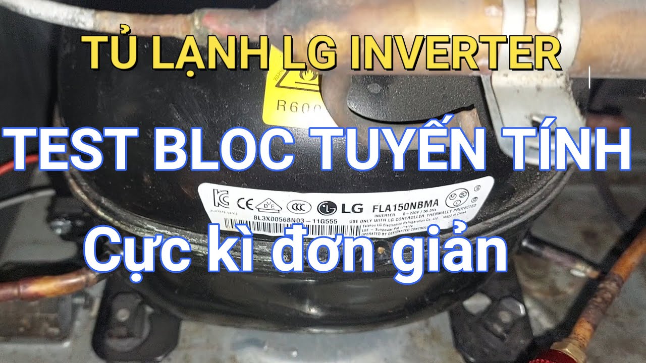 C&aacute;ch TEST BLOC TUYẾN T&Iacute;NH tủ lạnh LG inverter || ❤️ Điện lạnh Mai Chi ❤️