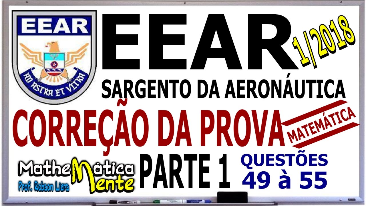 EEAR - CORREÇÃO DA PROVA - 1/2018 | MATEMÁTICA PARTE 1 - Prof  Robson liers