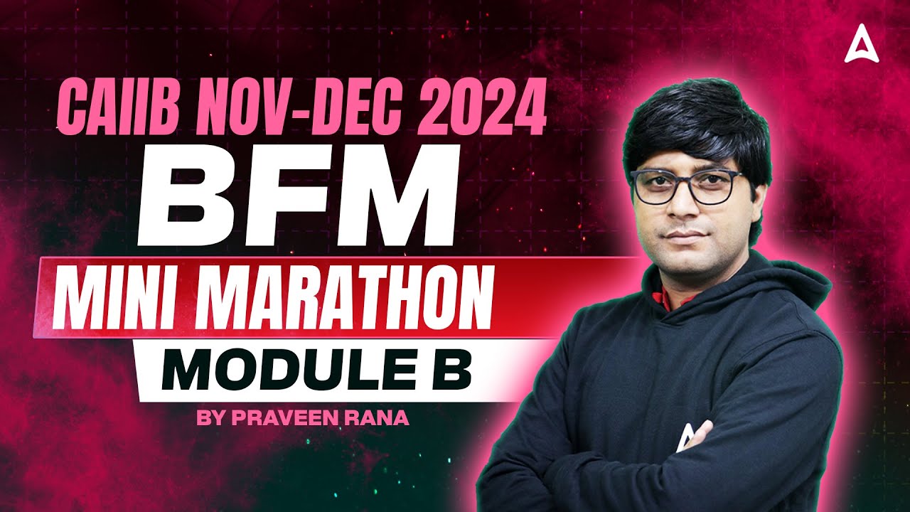 CAIIB NOV-DEC 2024 | BFM Module-B Mini Marathon 🏃 | Expert Tips by Praveen Rana 📘