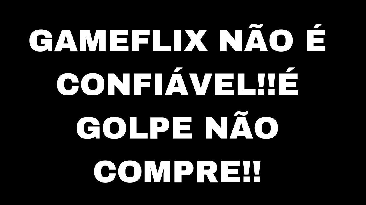 GAMEFLIX NÃO É CONFIÁVEL!!