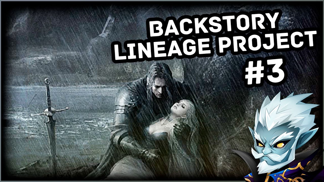 Lineage Backstory | Part 3 - Lineage Eternal