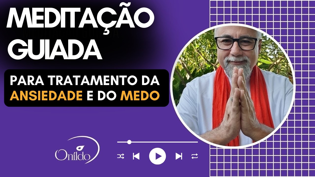 Meditação guiada para tratamento da ansiedade e medos