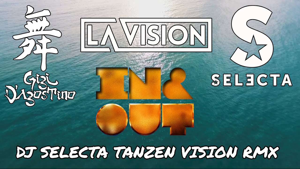 GIGI D´AGOSTINO X LA VISION - IN & OUT (DJ SELECTA TANZEN VISION RMX)