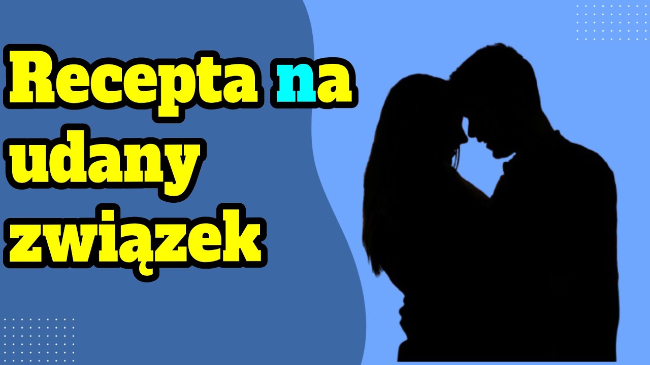 Recepta na długotrwały związek!