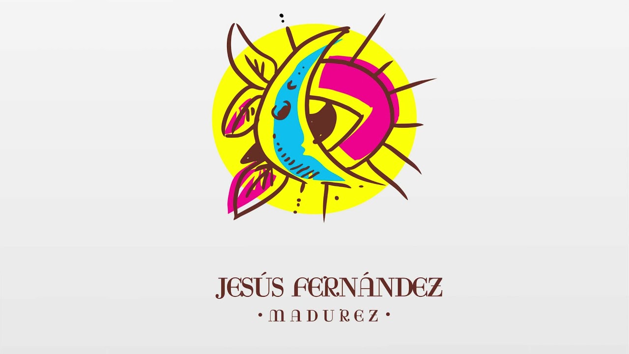 Jesús Fernández / Madurez - Ft. Edú Pitufo Lombardo