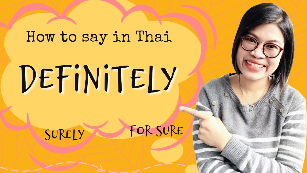 Speak like a Thai: How to say ‘For Sure’ in Thai #LearnThaiOneDayOneSentence