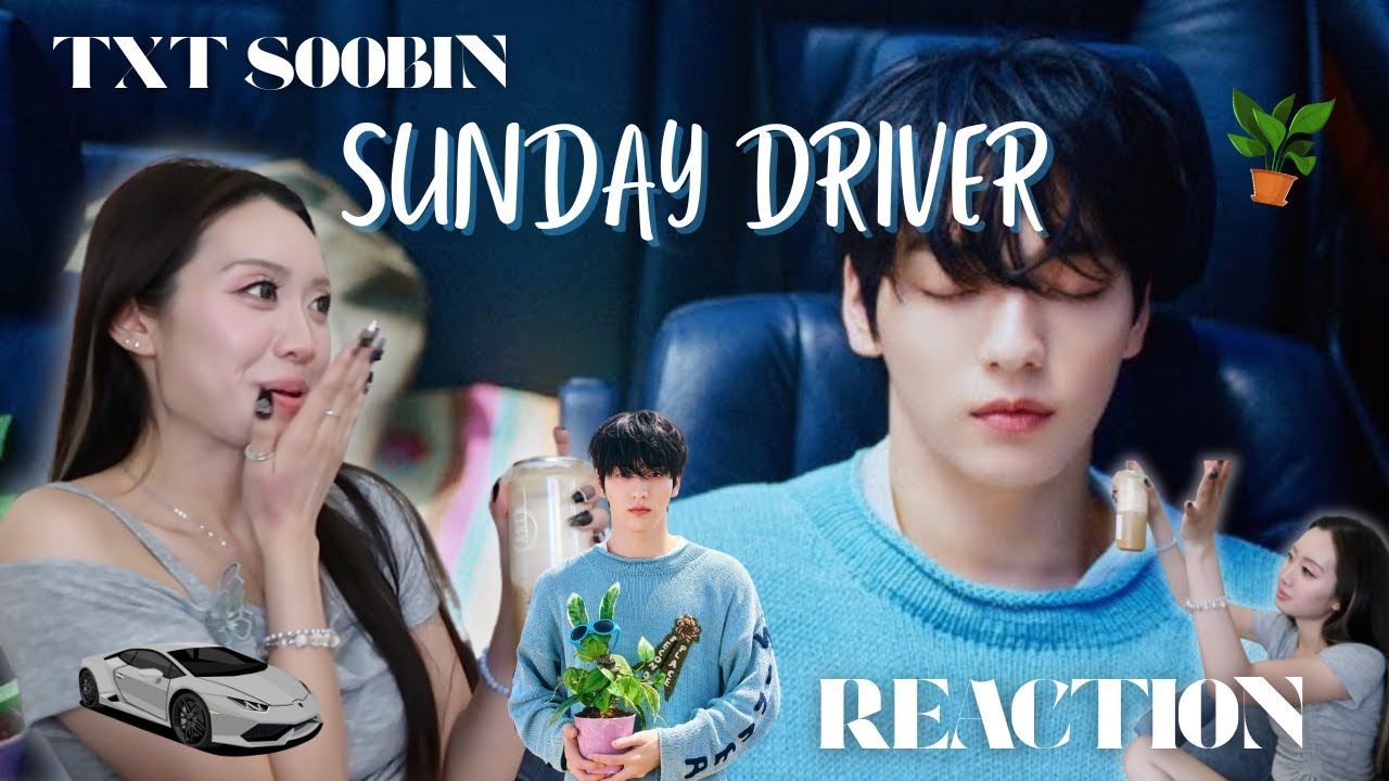 TXT SOOBIN SUNDAY DRIVER MV REACTION 🚗🪴 | TXT THE STAR CHAPTER: TOGETHER