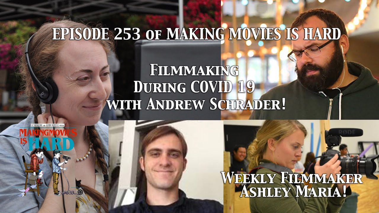 Episode 253:  Filmmaking During COVID-19! with Andrew Schrader