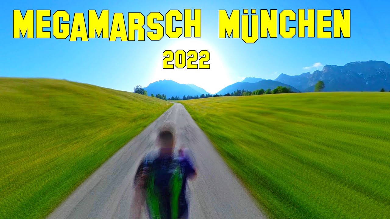 Megamarsch M&uuml;nchen 2022 / 100km innerhalb 24 Stunden zu Fu&szlig; von M&uuml;nchen nach Mittenwald