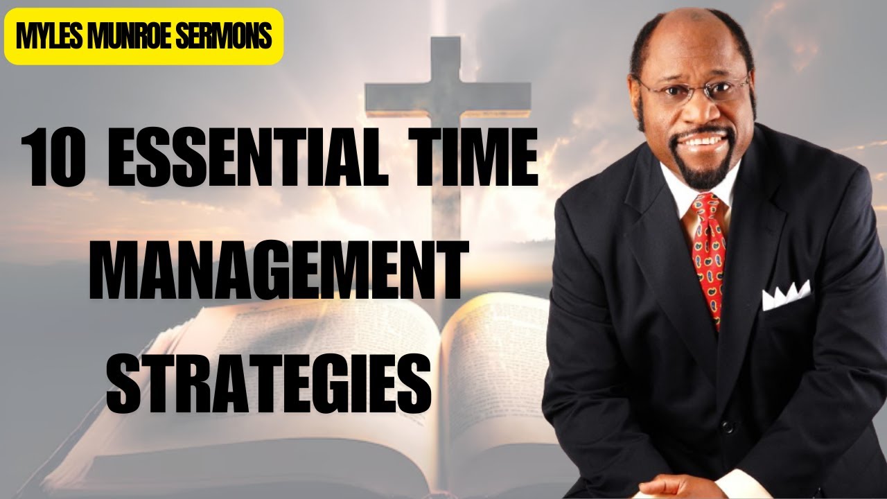 10 Essential Time Management Strategies | Myles Munroe Sermons