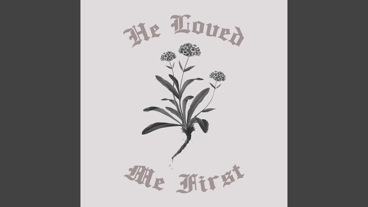 He Loved Me First